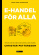 E-handel för alla : För dig som ska starta eller vill utveckla din e-handel E-handel för alla : För dig som ska starta eller vill utveckla din e-handel